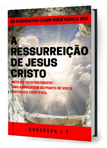 A RESSURREIÇÃO DE JESUS CRISTO: MITO OU FATO HISTÓRICO
